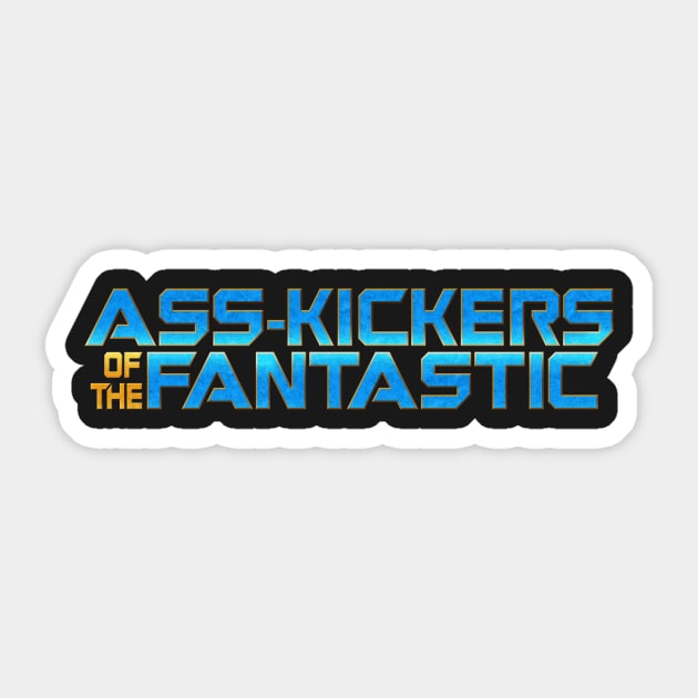 Ass-Kickers of the Fantastic Sticker by TransmitHim